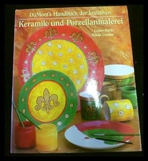 Bild des Verkufers fr DuMonts Handbuch der kreativen Keramik- und Porzellanmalerei zum Verkauf von ANTIQUARIAT Franke BRUDDENBOOKS