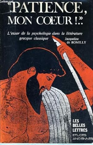 Bild des Verkufers fr PATIENCE MON COEUR L'ESSOR DE LA PSYCHOLOGIE DANS LA LITTERATURE GRECQUE CLASSIQUE . zum Verkauf von Le-Livre