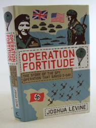 Seller image for OPERATION FORTITUDE THE STORY OF THE SPY OPERATION THAT SAVED D-DAY for sale by SPHINX LIBRARY