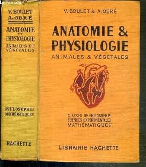 Seller image for ANATOMIE & PHYSIOLOGIE ANIMALES & VEGETALES - CLASSES DE PHILOSOPHIE SCIENCES EXPERIMENTALES MATHEMATIQUES - EDITION MISE A JOUR ET AUGMENTEE. for sale by Le-Livre