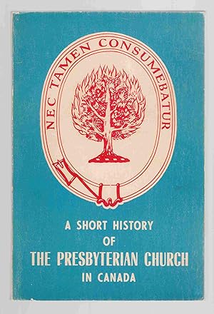 Image du vendeur pour A Short History of the Presbyterian Church in Canada mis en vente par Riverwash Books (IOBA)