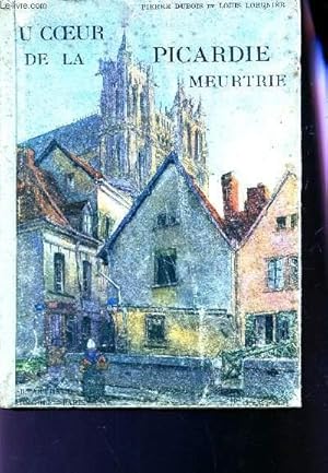 Imagen del vendedor de UN COEUR DE LA PICARDIE MEURTRIE a la venta por Le-Livre