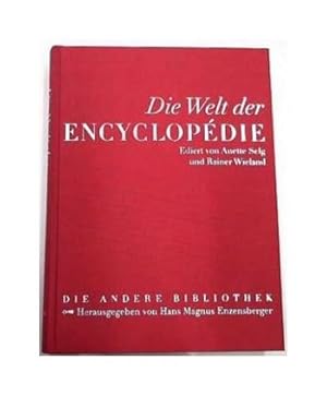 Die Welt der Encyclopédie [Enzyklopädie] / Ediert von Anette Selg und Rainer Wieland / Aus dem Fr...