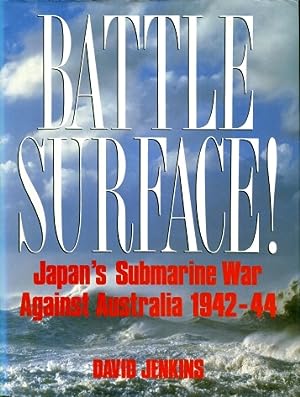 Battle Surface! : Japan's Submarine War Against Australia 1942 - 44