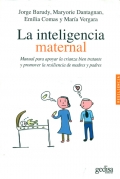 Imagen del vendedor de La inteligencia maternal. Manual para apoyar la crianza bien tratante y promover la resiliencia de madres y padres. a la venta por Espacio Logopdico