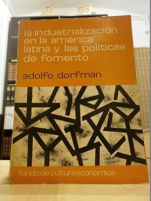 LA INDUSTRIALIZACIÓN EN LA AMÉRICA LATINA Y LAS POLÍTICAS DE FOMENTO.