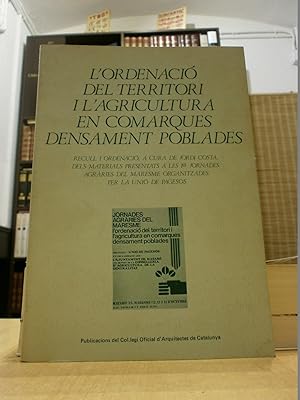 Seller image for L'ORDENACI DEL TERRITORI I L'AGRICULTURA EN COMARQUES DENSAMENT POBLADES. for sale by LLIBRERIA KEPOS-CANUDA