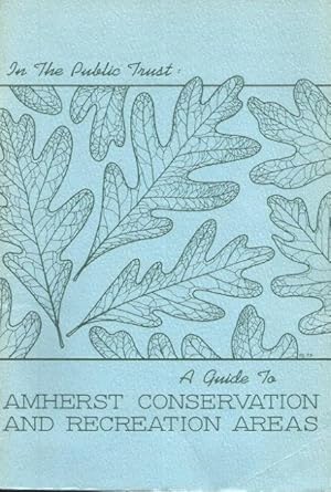 A GUIDE TO AMHERST CONSERVATION AND RECREATION AREAS.