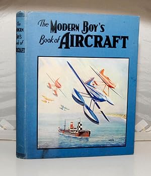 The Modern Boy's Book of Aircraft. The Romance of Man's Mastery of the Skies in Picture and Story.