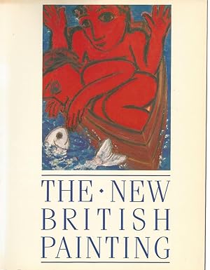Seller image for THE NEW BRITISH PAINTING - The Contemporary Arts Center - Cincinnati 18 November 1988 - 7 January 1989 for sale by ART...on paper - 20th Century Art Books