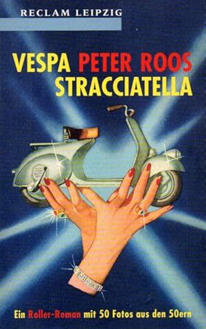 Bild des Verkufers fr Vespa Stracciatelle. Ein Roller-Roman mit 50 Fotos aus den 50ern. zum Verkauf von Versandantiquariat Neumann/Hnnige