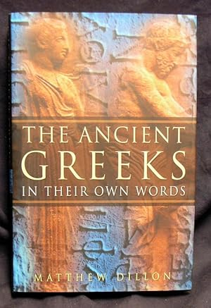 The Ancient Greeks: In Their Own Words.