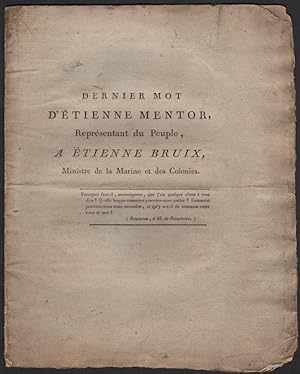 Dernier mot d'Étienne Mentor, Représentant du Peuple, a Étienne Bruix, Ministre de la Marine et d...