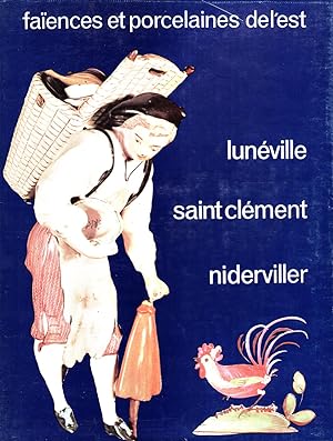 Faiences et porcelaines de l'est. Lunéville, Saint Clément, Niderviller.