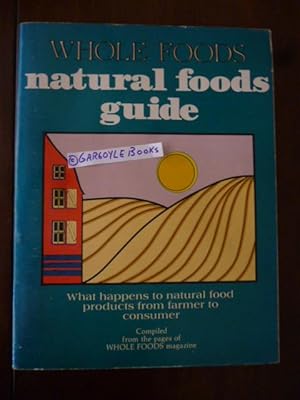 Whole Foods Natural Foods Guide: What Happens to Natural Food Products from Farmers to Consumer