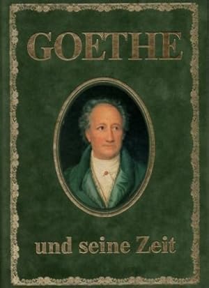 Goethe und seine Zeit : eine biographisch-synoptische Darstellung