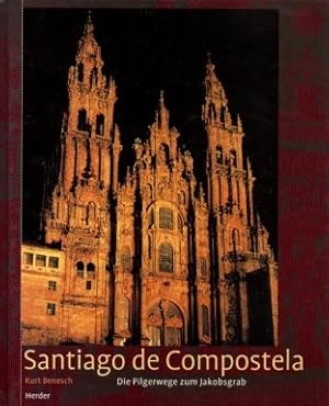 Santiago de Compostela : die Pilgerwege zum Jakobsgrab.