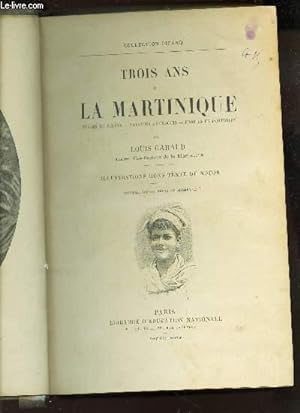 Seller image for TROIS ANS A LA MARTINIQUE - Etudes de Moeurs , Paysages Et Croquis, Profils Et Portraits . for sale by Le-Livre