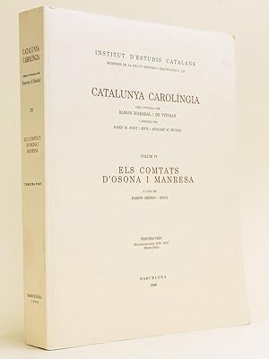 Imagen del vendedor de Catalunya Carolingia. Volum IV : Els comtats d'Osona I Manresa. Tercera Part : Diplomatari (Docs. 1479-1873) Mapes. Index. a la venta por Librairie du Cardinal