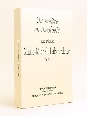 Un Maître en Théologie. Le Père Marie-Michel Labourdette O.P. Revue Thomiste Ce Année [ 1992 ] To...