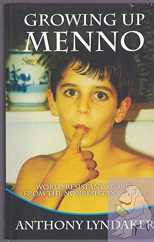 Immagine del venditore per Growing up Menno: World Resistant Stories From the Nonresistant World venduto da Riverhorse Books