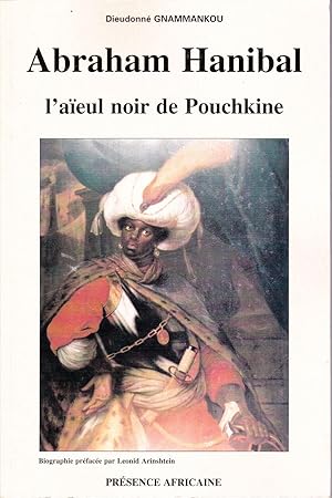 Bild des Verkufers fr Abraham Hanibal, l'aeul noir de Pouchkine. zum Verkauf von Librairie  la bonne occasion