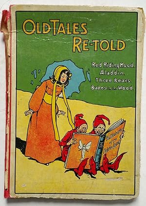Old Tales Retold: Red Riding Hood, Aladdin, Three Bears, Babes in the Wood