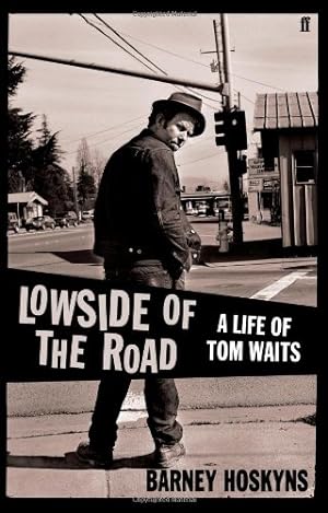 Bild des Verkufers fr Lowside of the Road: A Life of Tom Waits zum Verkauf von Modernes Antiquariat an der Kyll