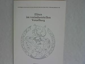 Image du vendeur pour Eliten im vorindustriellen Vorarlberg. Untersuchungen zur Strukturgeschichte Vorarlbergs III. mis en vente par Antiquariat Bookfarm