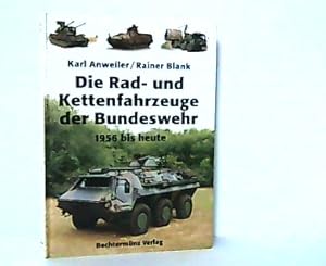 Bild des Verkufers fr Die Rad- und Kettenfahrzeuge der Bundeswehr 1956 bis heute. zum Verkauf von Antiquariat Ehbrecht - Preis inkl. MwSt.