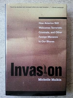 Seller image for Invasion: How America Still Welcomes Terrorists Criminals & Other Foreign Menaces to Our Shores for sale by P Peterson Bookseller