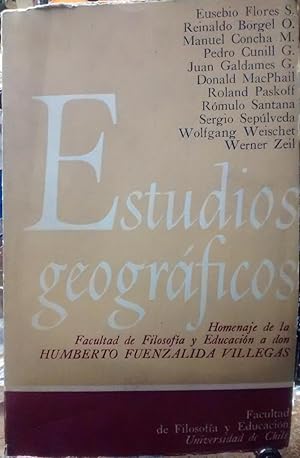 Estudios geográficos. Homenaje de la Facultad de Filosofía y Educación a don Humberto Fuenzalida ...