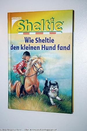 Sheltie : das kleine Pony mit dem großen Herz, Bd. 12. Wie Sheltie den kleinen Hund fand.