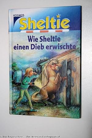 Sheltie : das kleine Pony mit dem großen Herz, Bd. 8. Wie Sheltie einen Dieb erwischte