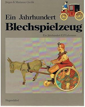 Imagen del vendedor de Ein Jahrhundert Blechspielzeug: Ein Jahrhundert E.P. Lehmann (German Edition) a la venta por Arundel Books