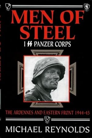 Men of Steel : I SS Panzer Corps: The Ardennes and Eastern Front, 1944 - 45
