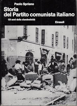 Seller image for STORIA DEL PARTITO COMUNISTA ITALIANO GLI ANNI DELLA CLANDESTINIT for sale by Arca dei libri di Lorenzo Casi