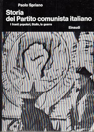 Immagine del venditore per STORIA DEL PARTITO COMUNISTA ITALIANO I FRONTI POPOLARI, STALIN, LA GUERRA venduto da Arca dei libri di Lorenzo Casi