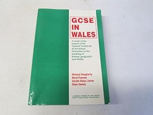 Seller image for GCSE in Wales. a Study of the Impactof the General Certificate of Secondary Education on the Teaching of History, Geography and Welsh. for sale by Goldstone Rare Books