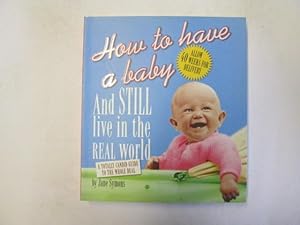 Imagen del vendedor de How to Have a Baby a la venta por Goldstone Rare Books