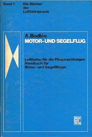 Motor- und Segelflug. Leitfaden für die Fliegerprüfungen. Handbuch für Motor- und Segelflieger.