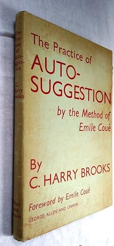 Seller image for The Practice of Auto-Suggestion by the method of Emile Coue for sale by Your Book Soon