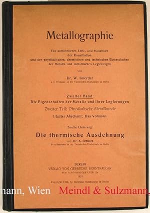 Seller image for Metallographie . Zweiter Band: Die Eigenschaften der Metalle und ihrer Legierungen. Zweiter Teil: Physikalische Metallkunde. F�nfter Abschnitt: Das Volumen. Zweite Lieferung: Die thermische Ausdehnung von Dr. A. Schulze. for sale by Antiquariat MEINDL & SULZMANN OG