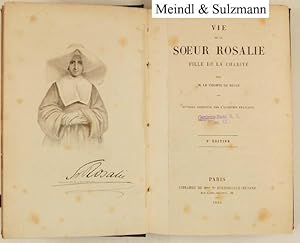 Vie de la Soeur Rosalie, fille de la Charité. Ouvrage couronné par l Academie Francaise. 3e édition.