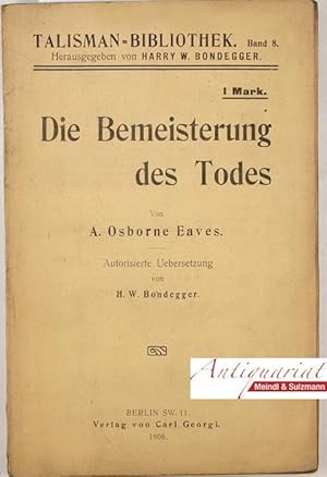 Seller image for Die Bemeisterung des Todes. Autorisierte �bersetzung von H. W. Bondegger. for sale by Antiquariat MEINDL & SULZMANN OG