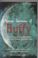Seller image for Seven Seasons Of Buffy: Science Fiction And Fantasy Writers Discuss Their Favourite Television Show for sale by COLD TONNAGE BOOKS