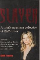 Seller image for Slayer: A Truly Awesome Collection Of Buffy Trivia for sale by COLD TONNAGE BOOKS