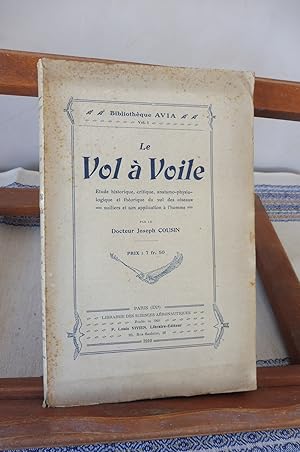 Le Vol A Voile. Etude Historique, Critique, Anatamo-Physiologique Et Théorique Du Vol Des Oiseaux...