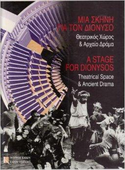 A Stage for Dionysos: Theatrical Space & Ancient Drama