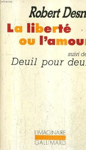 Seller image for LA LIBERTE OU L'AMOUR SUIVI DE DEUIL POUR DEUIL / COLLECTION L'IMAGINAIRE N90. for sale by Le-Livre